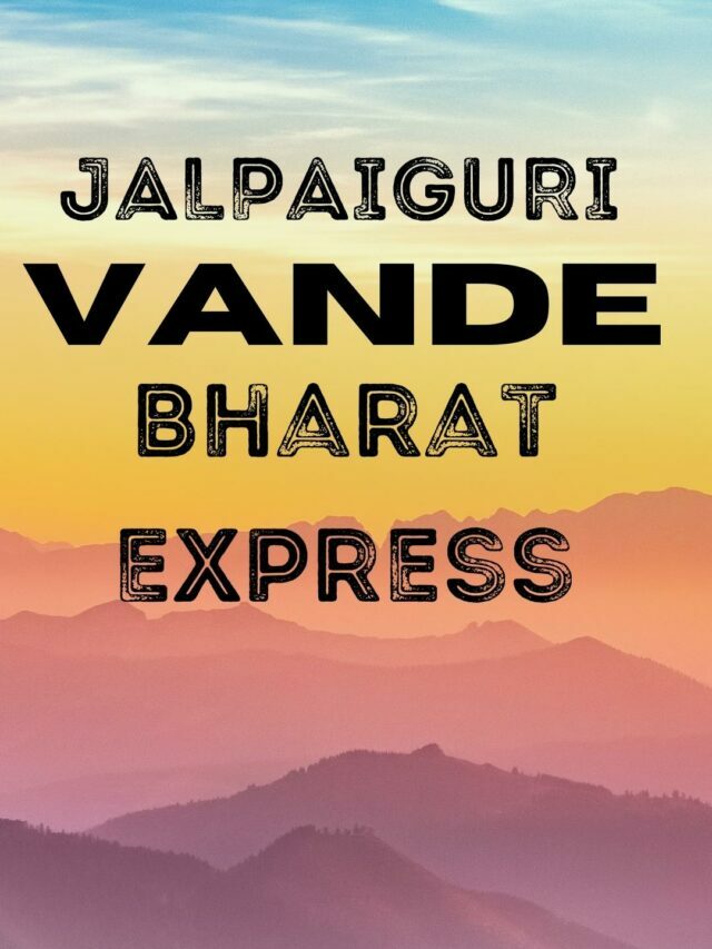 Jalpaiguri Vande Bharat Express
will Launch December, 30 2022