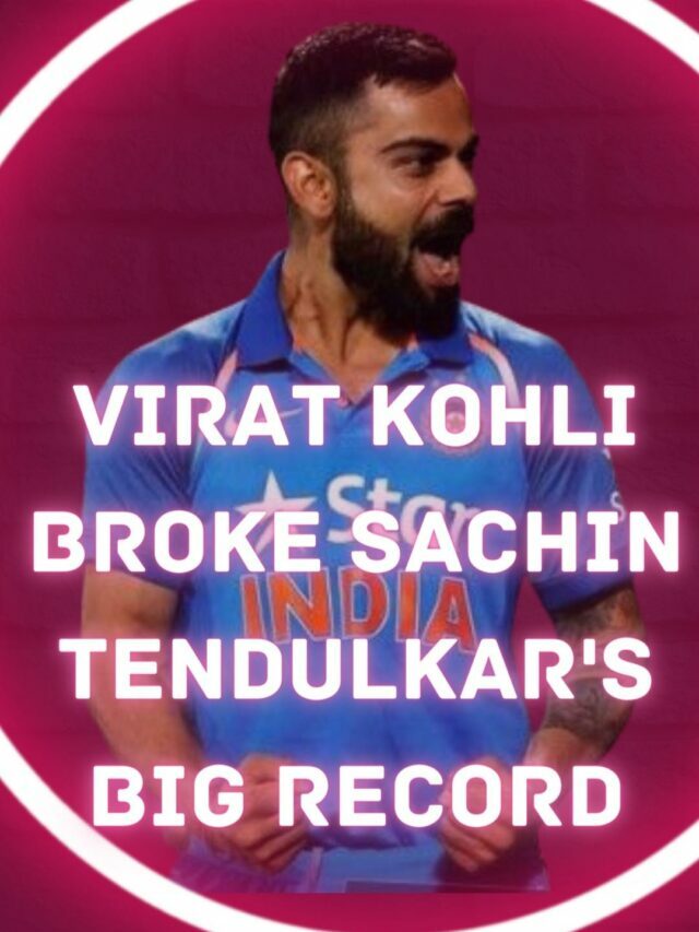 Virat Kohli broke Sachin Tendulkar’s big record