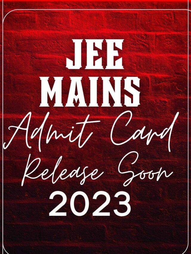 JEE Mains Admit Card 2023 Release Soon