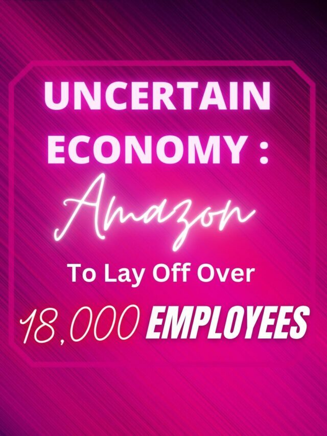 Uncertain Economy: Amazon to lay off over 18,000 Employees