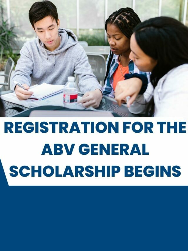 Registration for the Atal Bihari Vajpayee General Scholarship began